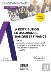 La Distribution En Assurance, Banque Et Finance : Statuts, Acces Et Exercice Professionnel, Informat (6e Édition)