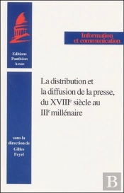 La Distribution Et La Diffusion De La Presse Du Xviiie Siècle Au Iiie Millénaire