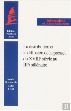 Bertrand.pt - La Distribution Et La Diffusion De La Presse Du Xviiie Siècle Au Iiie Millénaire