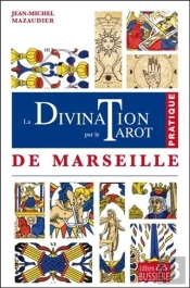 La Divination Par Le Tarot De Marseille - Pratique