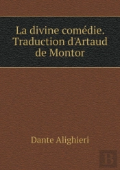 La Divine Comedie. Traduction D'Artaud De Montor