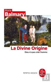 La Divine Origine : Dieu N'A Pas Créé L'Homme