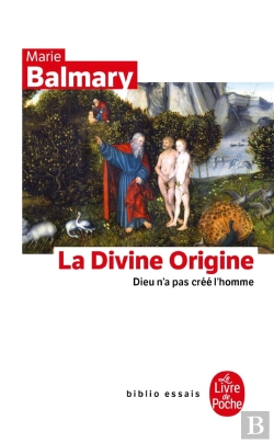 Bertrand.pt - La Divine Origine : Dieu N'A Pas Créé L'Homme