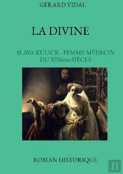 Bertrand.pt - La Divine - Slava Kulick - Femme Medecin Au Xiveme Siecle