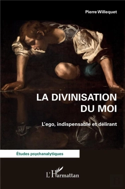 Bertrand.pt - La Divinisation Du Moi : L'Ego, Indispensable Et Délirant