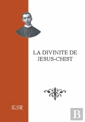 La Divinité De Jésus-Christ