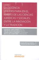 La Docencia Universitaria En El Ámbito De Las Ciencias Jurídicas Y Sociales. Entre La Innovación Y L