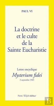 La Doctrine Et Culte De La Sainte Eucharistie - Mysterium Fidei