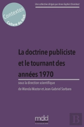 La Doctrine Publiciste Et Le Tournant Des Annees 1970, W. Mastor Et J.-G. Sorbara (Dir.)