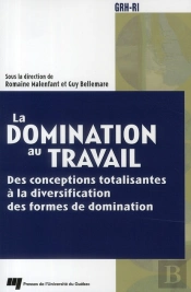 La Domination Au Travail ; Des Conceptions Totalisantes À La Diversification Des Formes De Domination