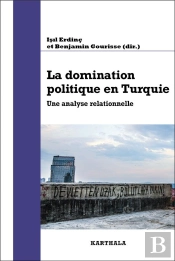 La Domination Politique En Turquie : Une Analyse Relationnelle