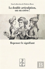 La Double Articulation, On En Creve : Repenser Le Signifiant