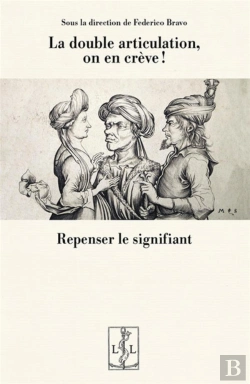 Bertrand.pt - La Double Articulation, On En Creve : Repenser Le Signifiant