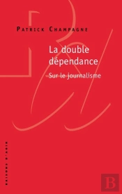 La Double Dépendance ; Sur Le Journalisme