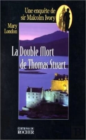 La Double Mort De Sir Thomas Stuart : Une Enquête De Sir Malcolm Ivory