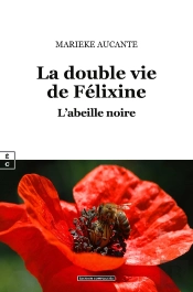La Double Vie De Felixine : L'Abeille Noire