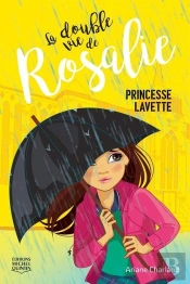 La Double Vie De Rosalie V 03 Princesse Lavette