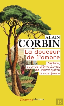 Bertrand.pt - La Douceur De L'Ombre ; L'Arbre, Source D'Émotions, De L'Antiquité À Nos Jours