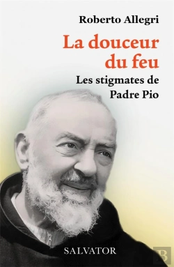 Bertrand.pt - La Douceur Du Feu : Les Stigmates De Padre Pio