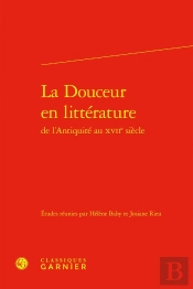 La Douceur En Littérature De L'Antiquité Au Xviie Siècle