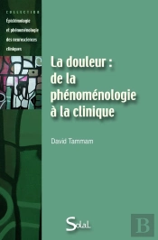 La Douleur : De La Phénomenologie À La Clinique
