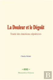 La Douleur Et Le Degout - Traite Des Emotions Repulsives