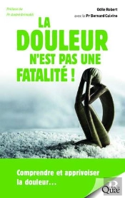 La Douleur N'Est Pas Une Fatalité ! Comprendre Et Apprivoiser La Douleur...