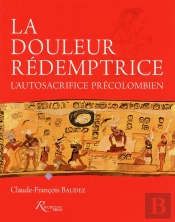 La Douleur Rédemptrice ; L'Autosacrifice Précolombien