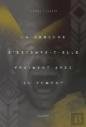La Douleur S'Estompe-T-Elle Vraiment Avec Le Temps ?