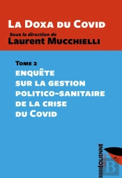 La Doxa Du Covid Tome 2 : Enquête Sur La Gestion Politico-Sanitaire De La Crise Du Covid