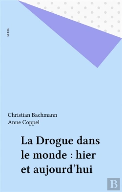 Bertrand.pt - La Drogue Dans Le Monde. Hier Et Aujourd'Hui