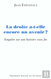 La Droite A-T-Elle Encore Un Avenir ? : Enquête Sur Une Histoire Sans Fin
