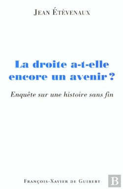 Bertrand.pt - La Droite A-T-Elle Encore Un Avenir ? : Enquête Sur Une Histoire Sans Fin