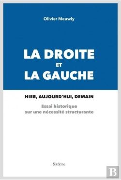 Bertrand.pt - La Droite Et La Gauche Hier, Aujourd'Hui Et Demain ; Essai Historique Sur Une Nécessité Structurante