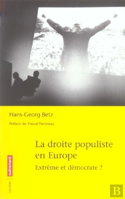 Bertrand.pt - La Droite Populiste En Europe ; Extrême Et Démocrate ?