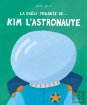 La Drôle De Journée De... : Kim L'Astronaute