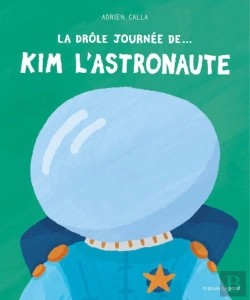 Bertrand.pt - La Drôle De Journée De... : Kim L'Astronaute