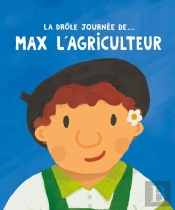 La Drôle De Journée De... : Max L'Agriculteur
