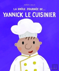 Bertrand.pt - La Drôle De Journée De... : Yannick Le Cuisinier