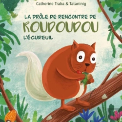Bertrand.pt - La Drôle De Rencontre De Roudoudou L'Écureuil