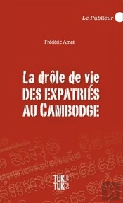 La Drôle De Vie Des Expatriés Au Cambodge