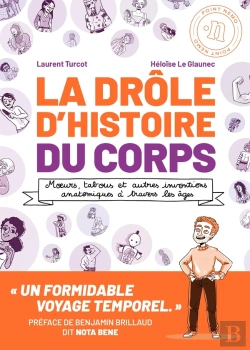 Bertrand.pt - La Drôle D'Histoire Du Corps : Moeurs, Tabous Et Autres Inventions Anatomiques À Travers Les Âges