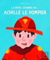 La Drôle Journée De.... Achille Le Pompier