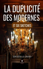 La Duplicité Des Modernes Et Six Sketches