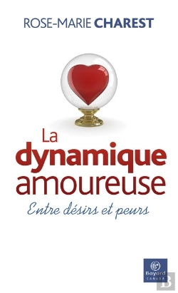 Bertrand.pt - La Dynamique Amoureuse ; Entre Désirs Et Peurs