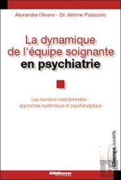 La Dynamique De L'Equipe Soignante En Psychiatrie