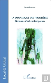 La Dynamique Des Frontières ; Biennales D'Art Contemporain