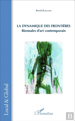Bertrand.pt - La Dynamique Des Frontières ; Biennales D'Art Contemporain