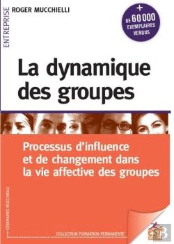 Bertrand.pt - La Dynamique Des Groupes ; Processus D'Influence Et De Changement Dans La Vie Affective Des Groupes