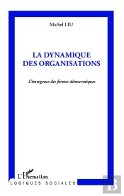 La Dynamique Des Organisations ; L'Émergence Des Formes Démocratiques